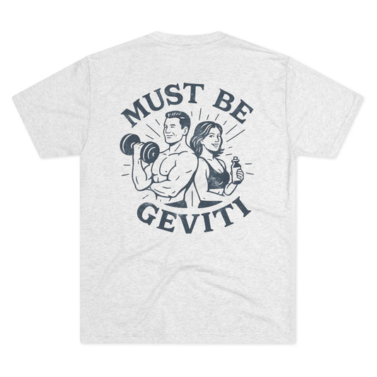 Must Be Geviti Unisex Tri-Blend Crew Tee