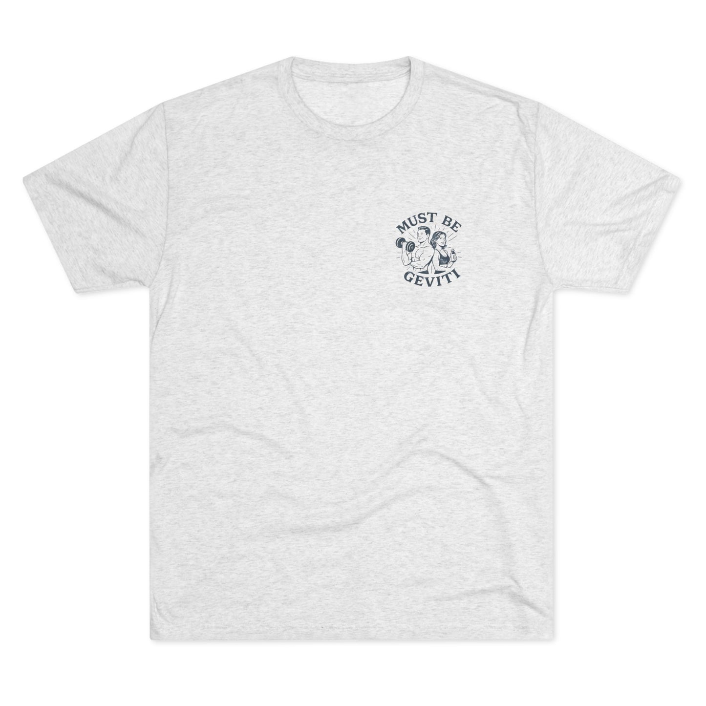 Must Be Geviti Unisex Tri-Blend Crew Tee