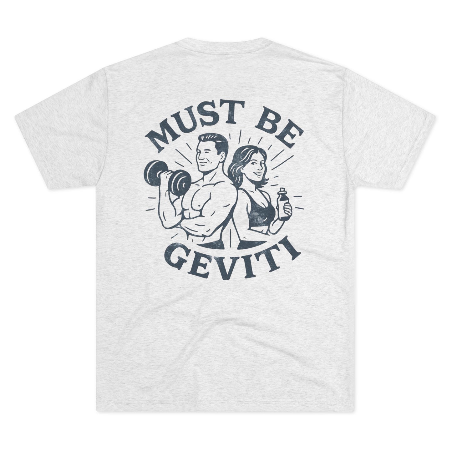 Must Be Geviti Unisex Tri-Blend Crew Tee